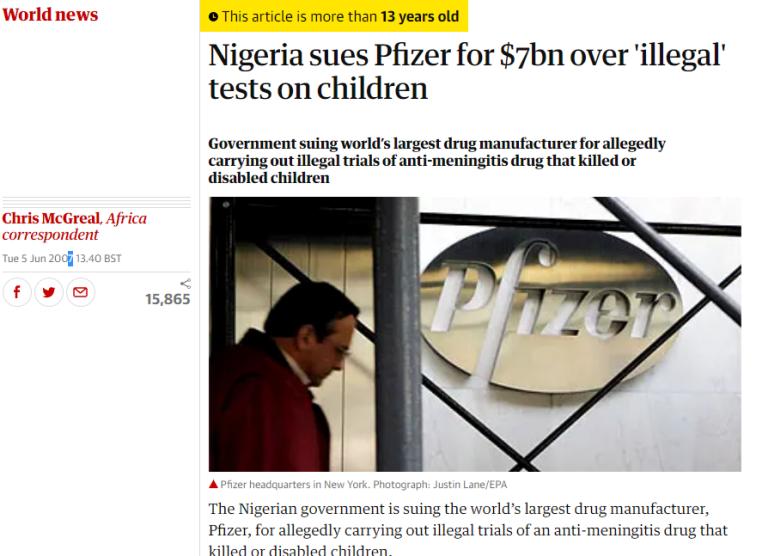 Η Pfizer κατηγορήθηκε από τη Νιγηρία, για φερόμενη διεξαγωγή παράνομων δοκιμών σε παιδιά ενός φαρμάκου κατά της μηνιγγίτιδας που τα σκότωσε ή τα έκανε ανάπηρα. H Nιγηρία διεκδίκησε 7 δις δολάρια αποζημίωση.